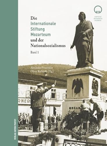 Die Internationale Stiftung Mozarteum und der Nationalsozialismus: Politische Einflüsse auf Organisation, Mozart-Forschung, Museum und Bibliothek